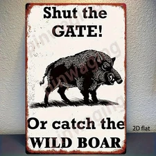 Shut the Gate or Catch the Wild Boar Vintage Metal Sign Funny Farm Ranch Decor