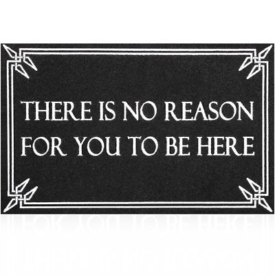 Black Door Mat Durable Indoor Outdoor Mats There Is No Reason For You To Be Here
