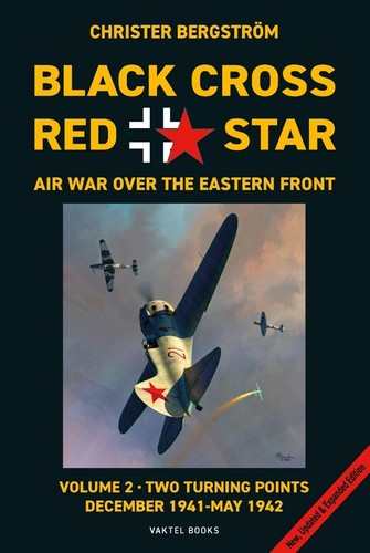 REVISED! BLACK CROSS RED STAR AIR WAR OVER THE EASTERN FRONT VOLUME 2 BERGSTROM - Picture 1 of 1