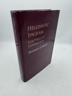 Hellenistic Epigram: Contexts of Exploration (Signed) Cairns, Francis Cambridge
