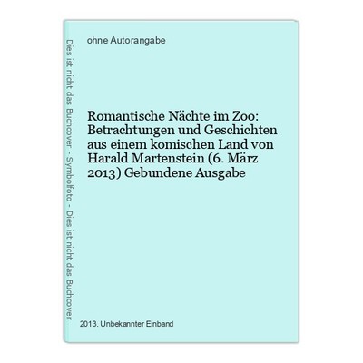 Romantische Nächte im Zoo: Betrachtungen und Geschichten aus einem komischen Lan