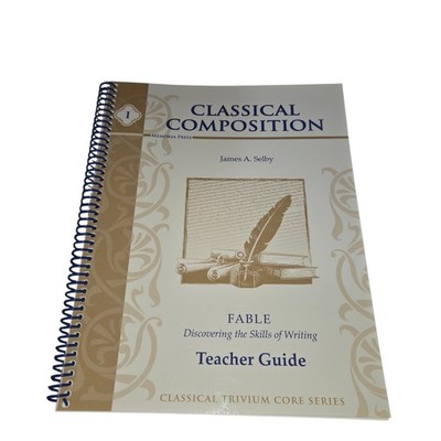 Classical Composition: Fable Teacher Guide, Memoria Press (NEW) James A. Selby