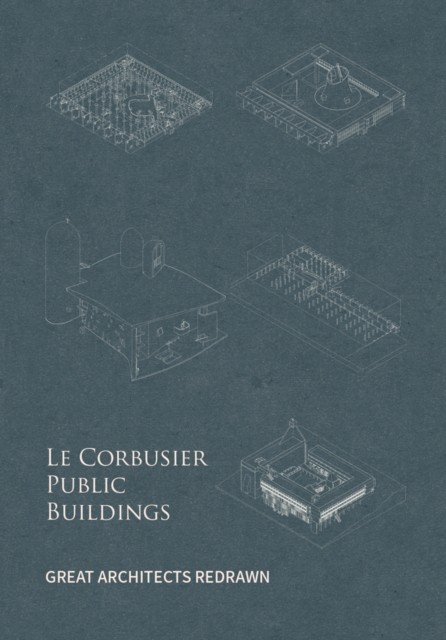 Le Corbusier Public Buildings Great Architects Redrawn by Yu Fei (Hardback Book)