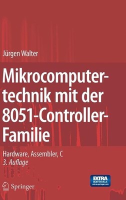Mikrocomputertechnik mit der 8051-Controller-Familie: Hardware, Assembler, C by 