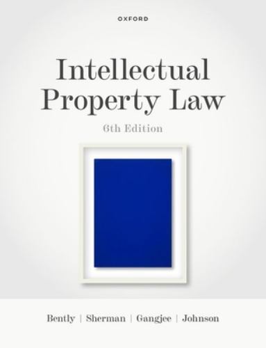 Intellectual Property Law by Brad Sherman, Lionel Bently, Phillip Johnson and...