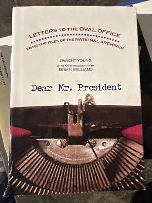 DEAR MR. PRESIDENT - LETTERS TO THE OVAL OFFICE (HC) BY DWIGHT YOUNG