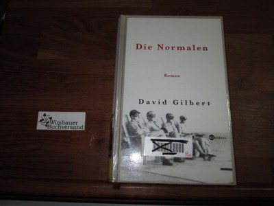 Die Normalen : Roman. Aus dem Amerikan. von Chris Hirte Gilbert, David :