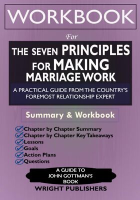 Workbook: The Seven Principles for Making Marriage Work: An Implementation Guide