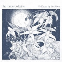 Furrow Collective - We Know By The Moon - Cd - G4Z