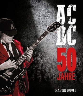 50 Jahre AC/DC Die illustrierte Biografie