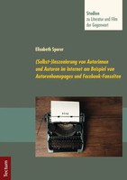 (Selbst-) Inszenierung Von Autorinnen Und Autoren Im Internet Am Beispiel Von...