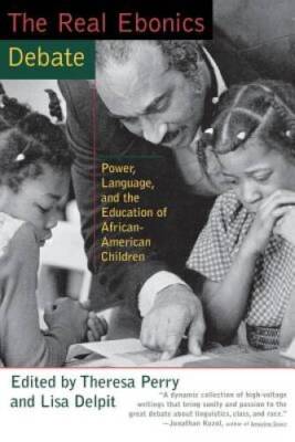 The Real Ebonics Debate: Power, Language, and the Education of African-Am - GOOD