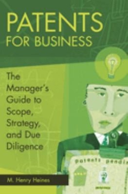 Patents for Business : The Manager's Guide to Scope, Strategy, an