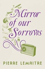 Mirror of our Sorrows (Paris Between-The-Wars). Lemaitre, Wynne 9781529416916**