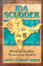 Ida Scudder Healing Bodies Touching Hearts Christian Heroes Then - Good