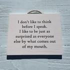 I Don’t Like To Think - Wood Signs - Handmade - Australian Sellers - Small Gifts