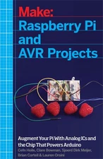 Raspberry Pi and AVR Projects: Augmenting the Pi's ARM with the Atmel ATmega...