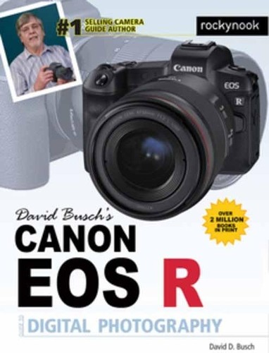 David Busch's Canon EOS R Guide by David D. Busch - 9781681984926
