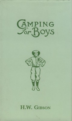 Camping for Boys by H. W. Gibson - Scouting, Leadership Activities & Adventure