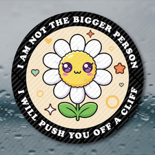 I Am Not The Bigger Person Funny Sarcastic Adult Humor Meme Prank Sticker 2inch