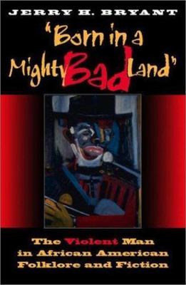 NEW BOOK Born in a Mighty Bad Land: The Violent Man in Afric