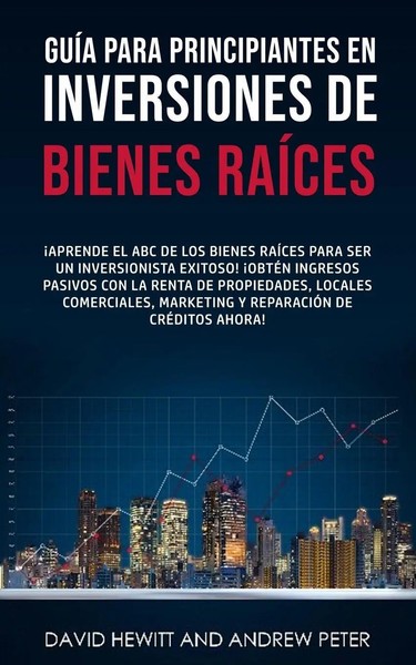David Hewitt (U. A.) | GuíA Para Principiantes En Inversiones De Bienes RaíCes.-image