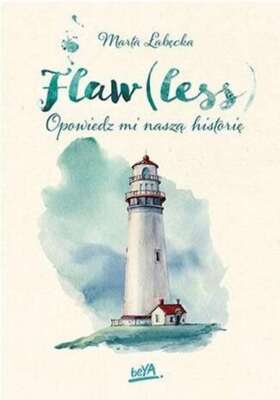 Flaw less Opowiedz mi naszą historię (nasza historie) MARTA ŁABĘCKA (LABECKA)