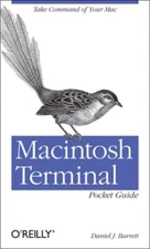 Macintosh Terminal Pocket Guide: Take Command of Your Mac by Daniel Barrett