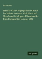 Anonymous | Manual Of The Congregational Church In Chelsea, Vermont. With...
