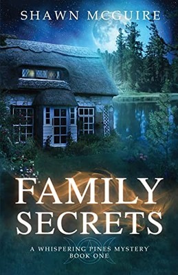 Family Secrets: A Whispering Pines M..., McGuire, Shawn