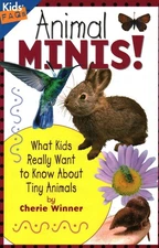 Animal Minis: What Kids Really Want to Know About Tiny Animals by Cherie Winner 