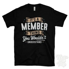 IT'S A MEMBER THING YOU WOULDN'T UNDERSTAND T-SHIRT name surname family gift