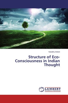 Vanathu Antoni | Structure of Eco-Consciousness in Indian Thought | Taschenbuch