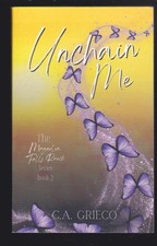 Unchain Me: The Magnolia Falls Ranch Series #2 by C A Grieco 2024 LN