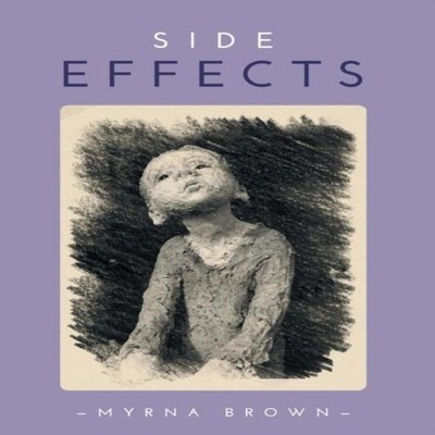 Side Effects Myrna Brown Hardcover FriesenPress