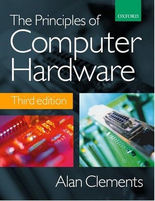 Principles of Computer Hardware   by Alan Clements