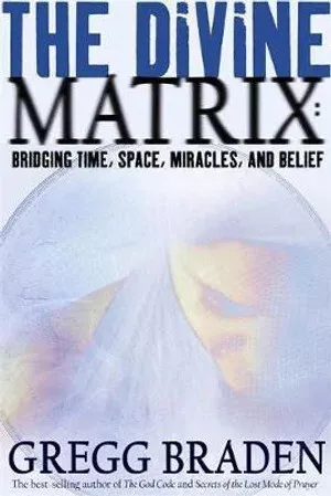 Divine Matrix, The: Bridging Time, Space, Miracles, and Belief - Picture 1 of 1