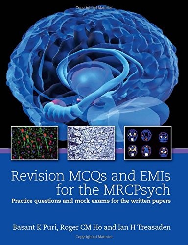 Revision MCQs and EMIs for the MRCPsych: Practice questions and