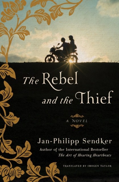 The Rebel And The Thief: A Novel by Jan-Philipp Sendker PAPERBACK 9781635423044