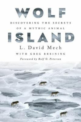 Wolf Island : Discovering the Secrets of a Mythic Animal, Hardcover by Mech, ...