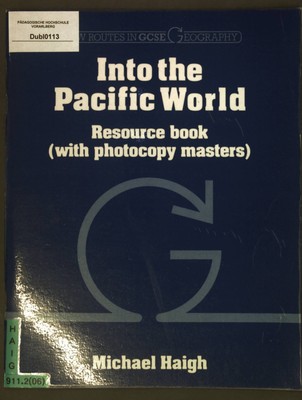 Into the Pacific World Resource book; New Routes in Geography; Haigh, Michael: