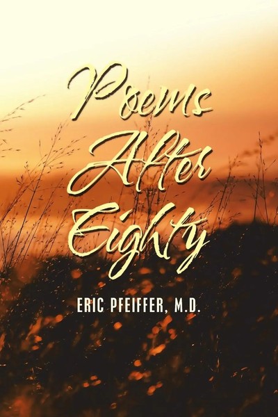Eric Pfeiffer M. D. | Poems After Eighty | Taschenbuch | Englisch (2019)-image