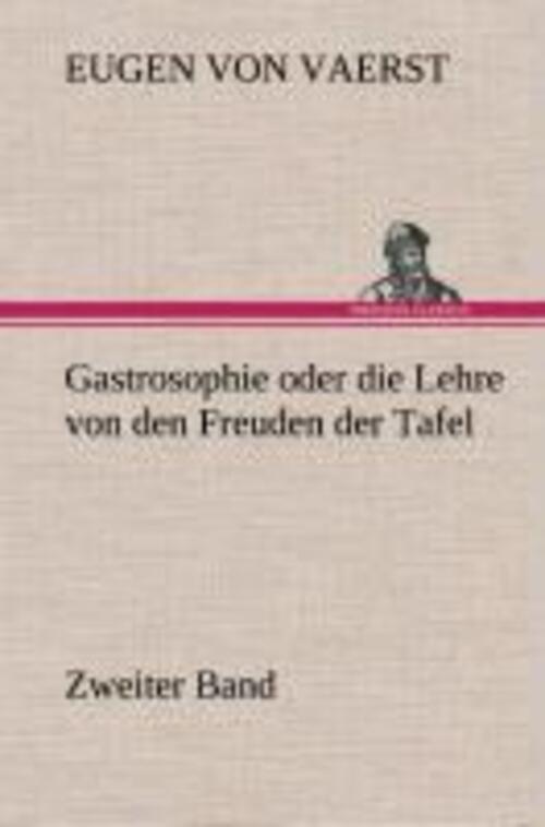 Thumbnail - Eugen Von Vaerst | Gastrosophie Oder Die Lehre Von Den Freuden Der