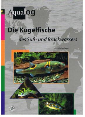 ISBN9783931702618 Aqualog-die Kugelfische des Süß- und Brackwassers v.Dr.Ebert