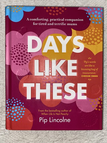 Days Like These: by Pip Lincolne (Hardcover, 2021), Parenting, Self-Help
