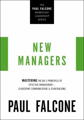 New Managers : Mastering the Big 3 Principles of Effective Management - Leade...