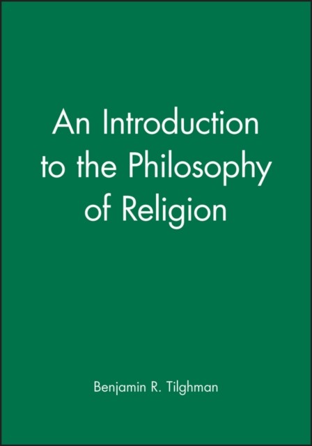 An Introduction to the Philosophy of Religion by Benjamin R.  Tilghman HARDBACK