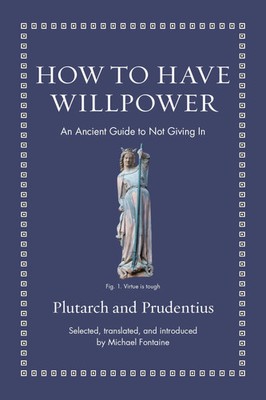 How to Have Willpower | An Ancient Guide to Not Giving In | Prudentius (u. a.)