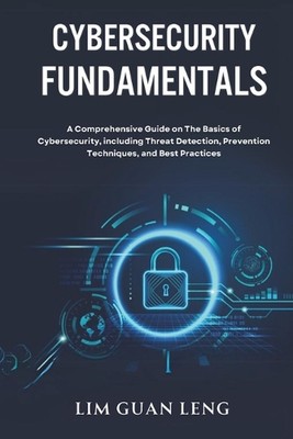 Grundlagen der Cybersicherheit: Ein umfassender Leitfaden zu den Grundlagen der Cybersicherheit