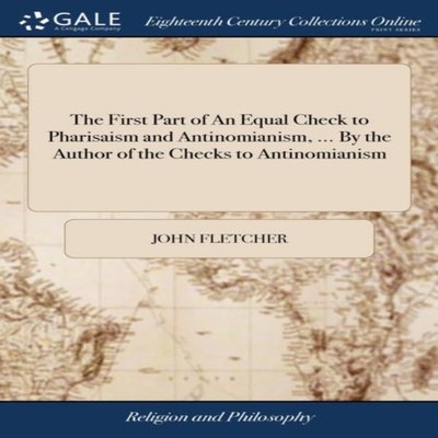 The First Part of An Equal Check to Pharisaism and Antinomianism